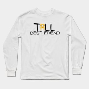 Tall Best Friend Long Sleeve T-Shirt